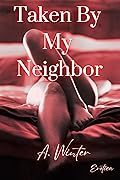 Taken By My Neighbor: Age gap erotica (Devoured Book 1)