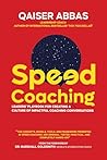 Speed Coaching: Leaders’ Playbook for Creating a Culture of Impactful Coaching Conversations