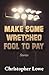 Make Some Wretched Fool to ...