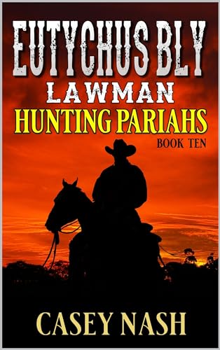 Eutychus Bly: Lawman: Hunting Pariahs : A Western Adventure (A Eutychus Bly: U.S. Marshal Western Book 10)