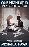 Breakfast In Bed: A Short Romantic Comedy (One Night Stud)