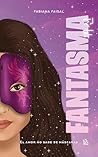 FANTASMA, el amor no sabe de máscaras (Bilogía Fantasma nº 1) by Fabiana Faisal