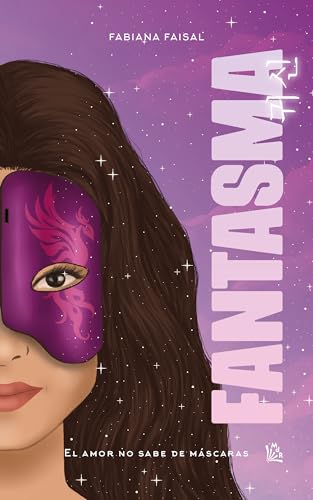 FANTASMA, el amor no sabe de máscaras (Bilogía Fantasma nº 1) (Spanish Edition)
