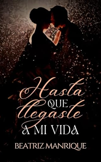 Hasta que llegaste a mi vida (Alfonsinos, #1)