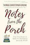 Book cover for Notes from the Porch: Tiny True Stories to Make You Feel Better about the World