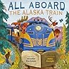 All Aboard the Alaska Train by Brooke Hartman