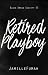Retired Playboy (Black Omega Society, #5)