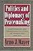 The Politics and Diplomacy of Peacemaking: Containment and Counterrevolution at Versailles, 1918-1919