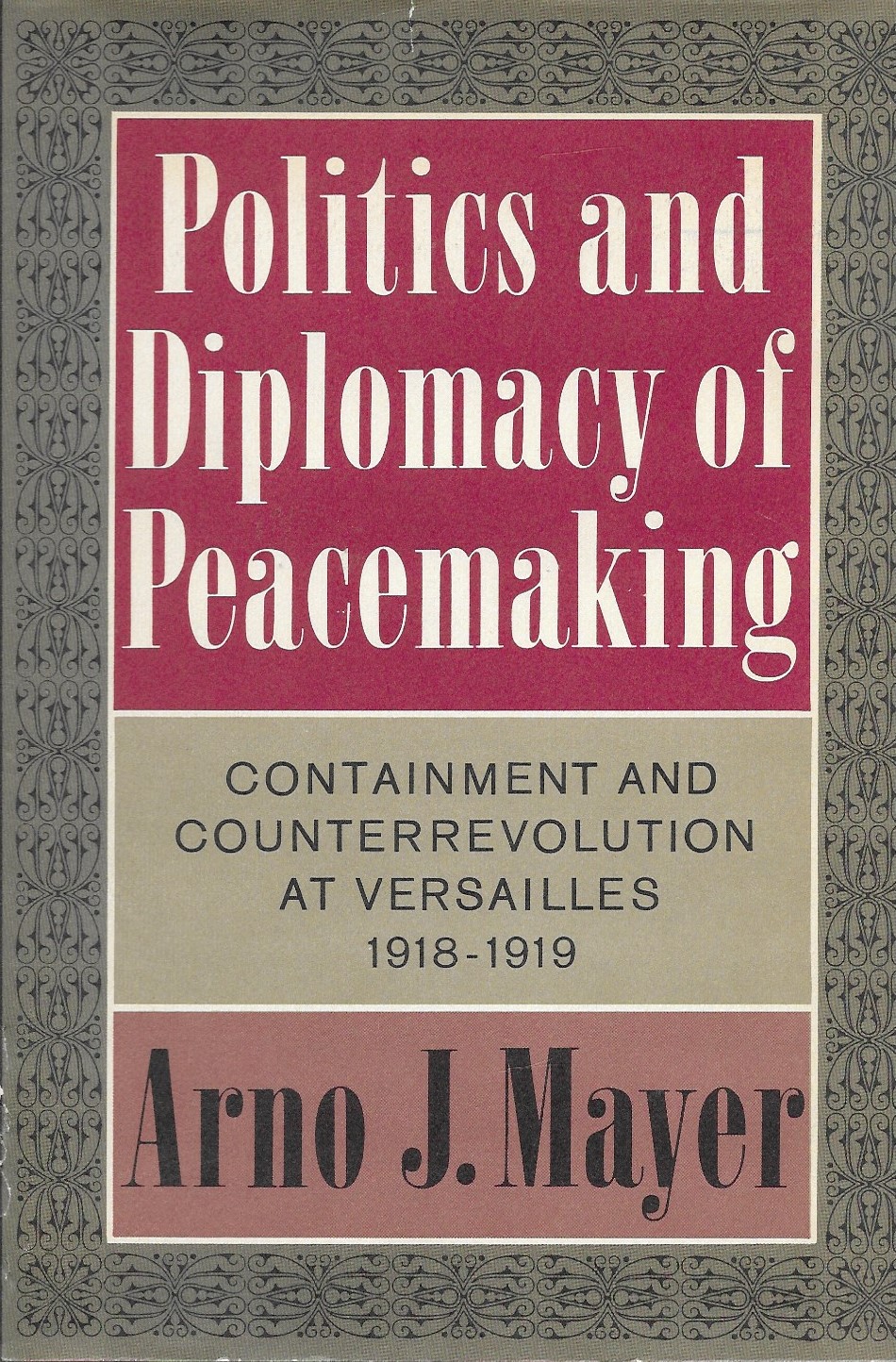 The Politics and Diplomacy of Peacemaking: Containment and Counterrevolution at Versailles, 1918-1919 (Hardcover)