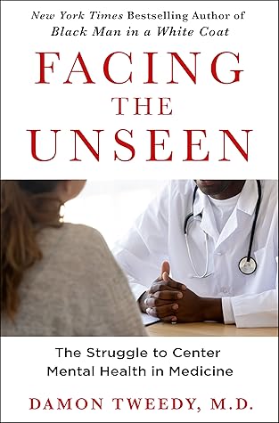 Facing the Unseen: The Struggle to Center Mental Health in Medicine