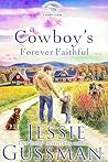 A Cowboy's Forever Faithful by Jessie Gussman A Cowboy's Forever Faithful by Jessie Gussman