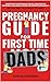 Pregnancy Guide for First-Time Dads by Taylor Anthony