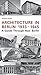 Architecture In Berlin 1933 -1945: A Guide Through Nazi Berlin
