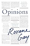 Opinions by Roxane Gay