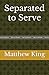 Separated to Serve