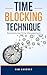 TIME BLOCKING TECHNIQUE: Revolutionize Time Management