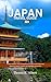 JAPAN TRAVEL GUIDE 2024: A Tourist Ultimate Travel Companion to Explore and Experience Japanese Culture, Cuisine and Highlights Attractions