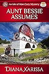Book cover for Aunt Bessie Assumes (Isle of Man #1)