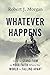 Whatever Happens: How to St...