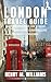 London Travel Guide: Your comprehensive travel guide to embrace culture, sunshine Delights, culinary excellence and nightlife extravaganza (Travel Guide 2024-2025 and beyond Book 12)