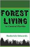Forest Living: In Central Florida (Florida Life Book 1)