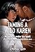 Taming a Wild Karen - (An i...