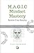 M.A.G.I.C Mindset Mastery::...