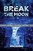 Break the Moon