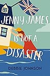 Jenny James Is Not a Disaster by Debbie  Johnson