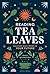 Reading Tea Leaves: Discover What Brews in Your Future