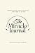 The Miracle Journal: Your Guided Manifestation & Gratitude Journal