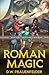 Roman Magic: Book I of Lege...