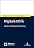Digitale Ethik: Handbuch Fur Wissenschaft Und Praxis (Nomoshandbuch)