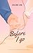 Before I Go