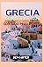 GRECIA GUÍA DE VIAJE 2024: EXPLORANDO LO MEJOR DE GRECIA CON BAJO PRESUPUESTO (Spanish Edition)