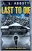 Last to Die by L.L. Abbott