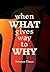 When What Gives Way to Why by Rebecca Claeys