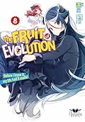 The Fruit of Evolution (Light Novel), Vol. 08: Before I knew it, my life had it made!