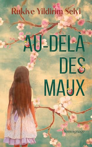 Au-delà des maux: Témoignage (French Edition)
