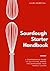 Sourdough Starter Handbook:...