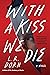With a Kiss We Die: A Gripping True Crime Podcast Thriller Where Love, Murder, and Innocence Collide