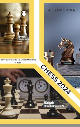 CHESS 2024: Your sure Guide To Understanding Chess (Kindle Edition)