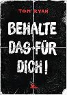 Behalte das für dich! by Tom Ryan