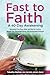 Fast to Faith: A 40-Day Awakening: Reconnect Your Body, Mind and Soul for Lasting Weight Loss, Sustained Energy, and Unstoppable Strength