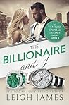The Billionaire and I by Leigh James