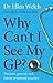 Why Can't I See My GP?: The...