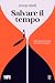 Salvare il tempo: Alla scoperta di una vita oltre l’orologio (Real(ize)) (Italian Edition)