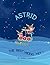 Astrid The best Viking yet! |: A Rhyming adventure picture book for young Vikings aged 2 - 8 years