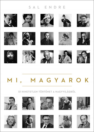 Mi, magyarok - 51 hihetetlen történet a nagyvilágból (Hardcover)