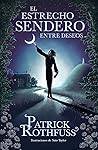 El estrecho sendero entre deseos by Patrick Rothfuss